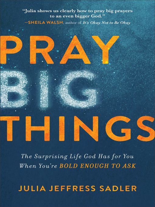 Title details for Pray Big Things by Julia Jeffress Sadler - Available